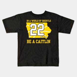 In a world of Sheryls Be a caitlin 22 Caitlin Clark Kids T-Shirt